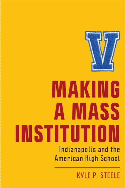 Making a Mass Institution: Indianapolis and the