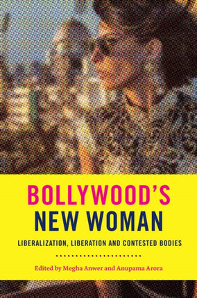 Bollywood’s New Woman: Liberalization,