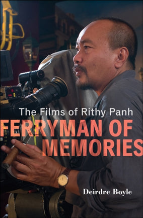 Ferryman of Memories: The Films of Rithy Panh