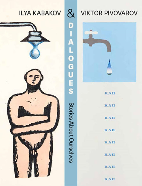 Dialogues: Ilya Kabakov and Viktor Pivovarov,