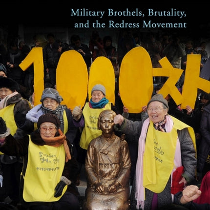 Korean "Comfort Women": Military Brothels, Brutality, and the Redress Movement