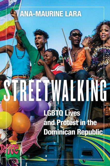 Streetwalking: LGBTQ Lives and Protest in the Dominican Republic