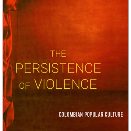 The Persistence of Violence: Colombian Popular Culture