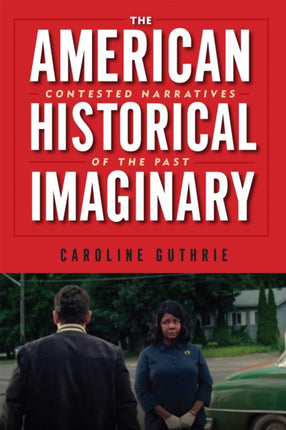 The American Historical Imaginary: Contested