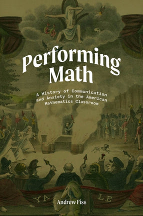 Performing Math: A History of Communication and