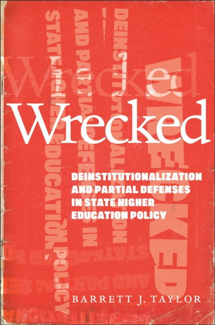 Wrecked: Deinstitutionalization and Partial Defenses in State Higher Education Policy