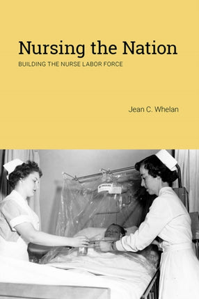 Nursing the Nation: Building the Nurse Labor Force