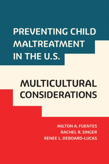 Preventing Child Maltreatment in the U.S.: