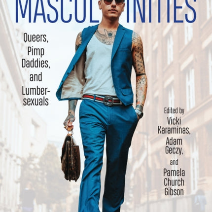 Fashionable Masculinities: Queers, Pimp Daddies, and Lumbersexuals