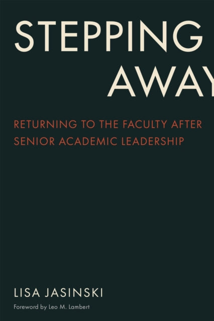 Stepping Away: Returning to the Faculty After Senior Academic Leadership