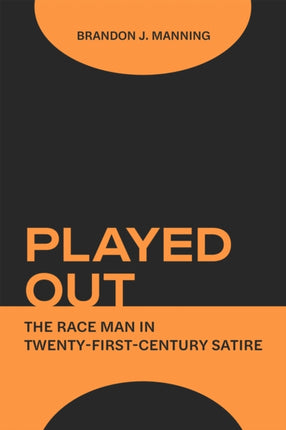 Played Out: The Race Man in Twenty-First-Century