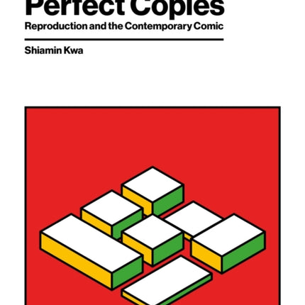 Perfect Copies: Reproduction and the Contemporary Comic