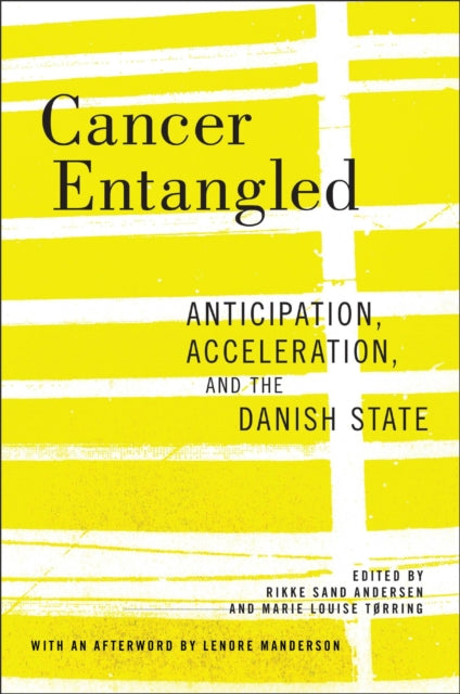 Cancer Entangled: Anticipation, Acceleration, and the Danish State