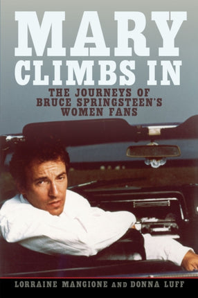 Mary Climbs In: The Journeys of Bruce Springsteen's Women Fans