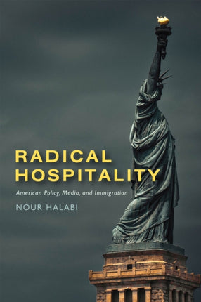 Radical Hospitality: American Policy, Media, and Immigration