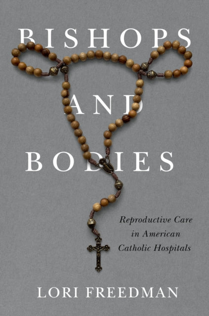 Bishops and Bodies: Reproductive Care in American