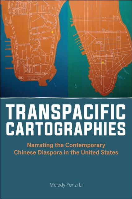 Transpacific Cartographies: Narrating the Contemporary Chinese Diaspora in the United States