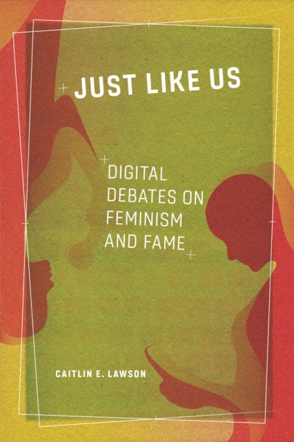Just Like Us: Digital Debates on Feminism and