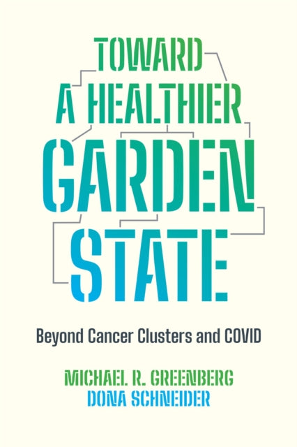 Toward a Healthier Garden State: Beyond Cancer Clusters and COVID