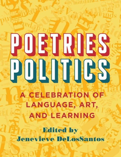 Poetries - Politics: A Celebration of Language, Art, and Learning