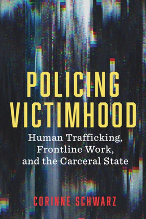 Policing Victimhood: Human Trafficking, Frontline Work, and the Carceral State