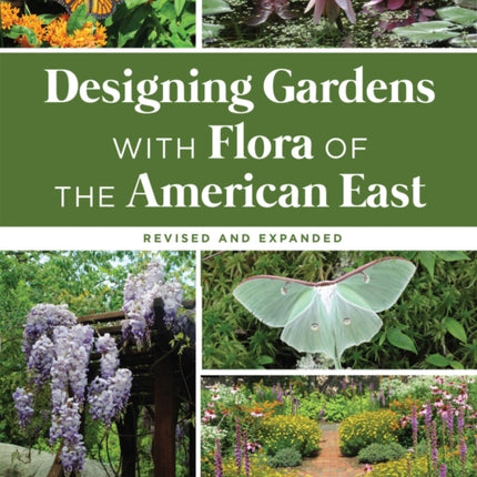 Designing Gardens with Flora of the American East Revised and Expanded