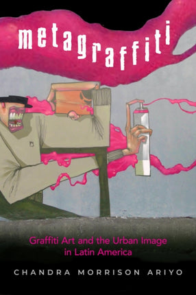 Metagraffiti  Graffiti Art and the Urban Image in