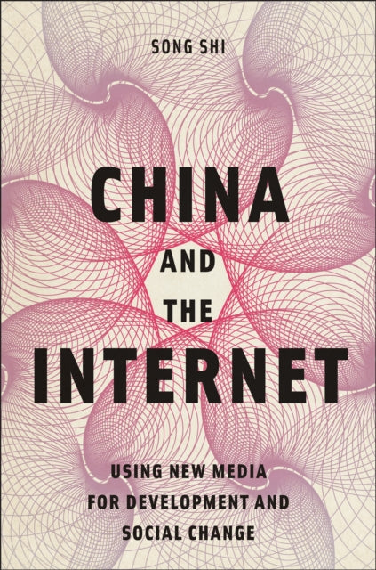 China and the Internet: Using New Media for Development and Social Change