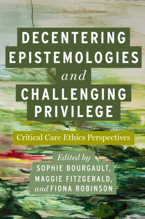 Decentering Epistemologies and Challenging Privi