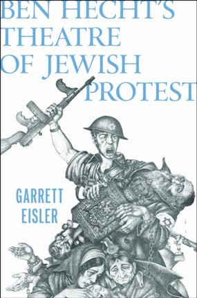Ben Hechts Theatre of Jewish Protest