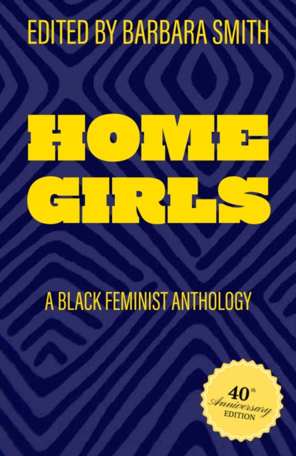 Home Girls, 40th Anniversary Edition: A Black Feminist Anthology