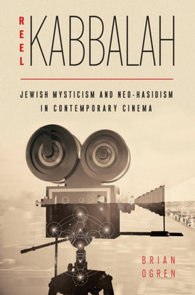 Reel Kabbalah  Jewish Mysticism and NeoHasidism