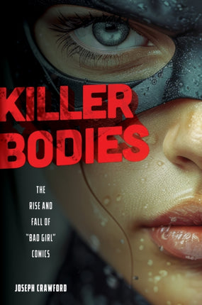 Killer Bodies  The Rise and Fall of Bad Girl Comics