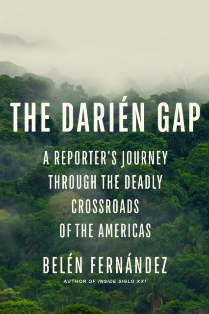 The Dari233n Gap  A Reporters Journey through the