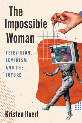 The Impossible Woman  Television Feminism and the Future