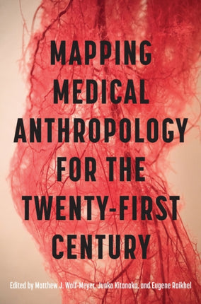 Mapping Medical Anthropology for the TwentyFirst Century