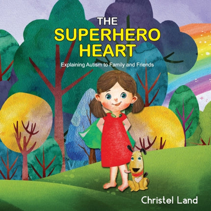 The Superhero Heart: Explaining autism to family and friends (girl)