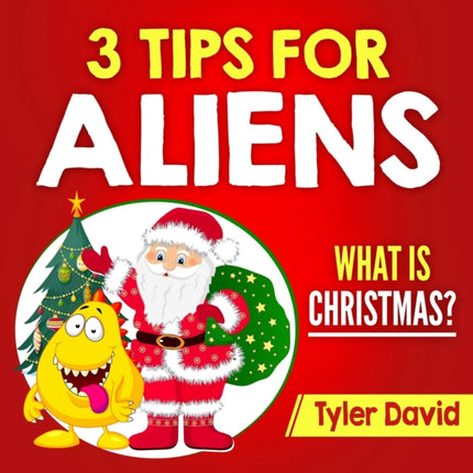 3 Tips for Aliens: What is Christmas?