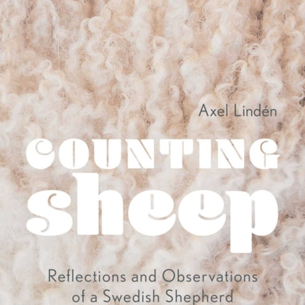 Counting Sheep: Reflections and Observations of a Swedish Shepherd