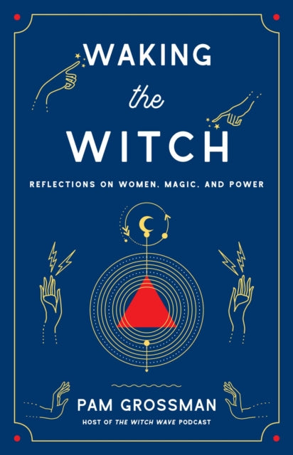 Waking the Witch: Reflections on Women, Magic, and Power