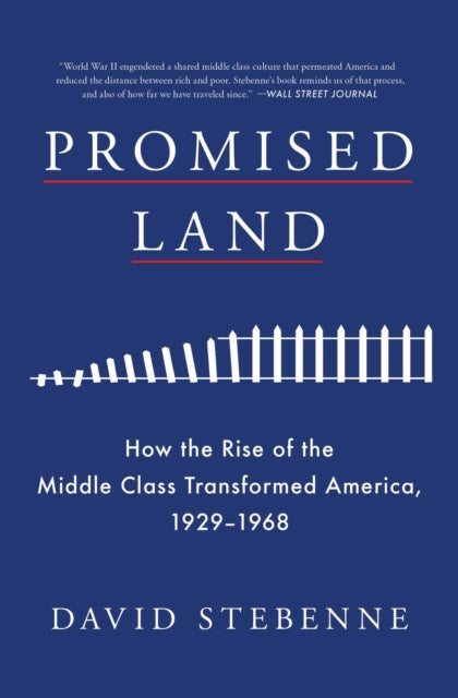 Promised Land: How the Rise of the Middle Class Transformed America, 1929-1968