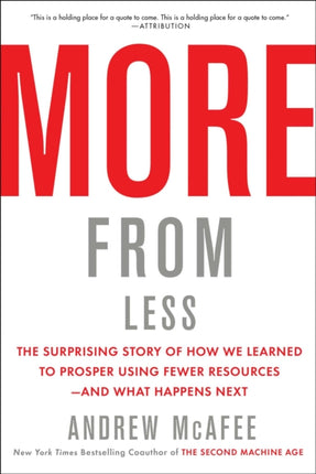 More from Less: The Surprising Story of How We Learned to Prosper Using Fewer Resources--And What Happens Next