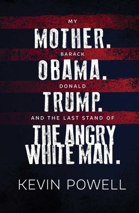 My Mother Barack Obama Donald Trump And the Last Stand of the Angry White Man