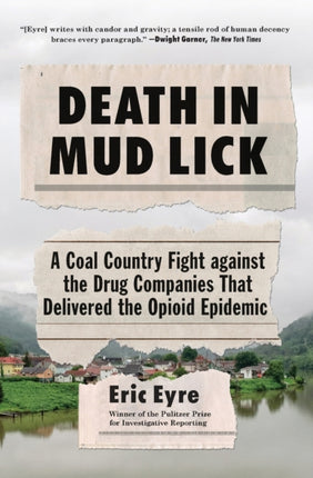 Death in Mud Lick: A Coal Country Fight Against the Drug Companies That Delivered the Opioid Epidemic