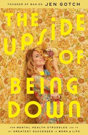The Upside of Being Down How Mental Health