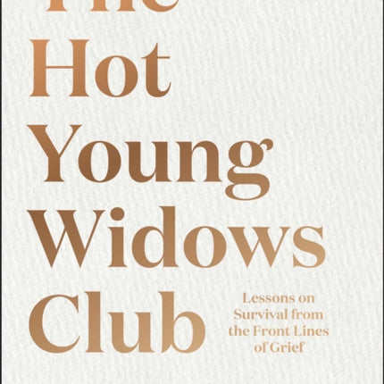 The Hot Young Widows Club: Lessons on Survival from the Front Lines of Grief