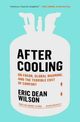 After Cooling: On Freon, Global Warming, and the