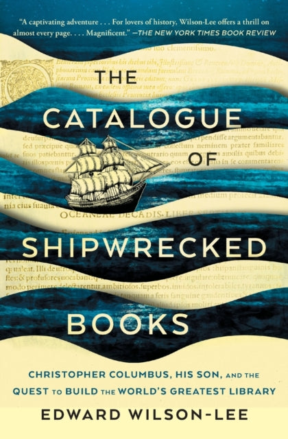 The Catalogue of Shipwrecked Books: Christopher Columbus, His Son, and the Quest to Build the World's Greatest Library