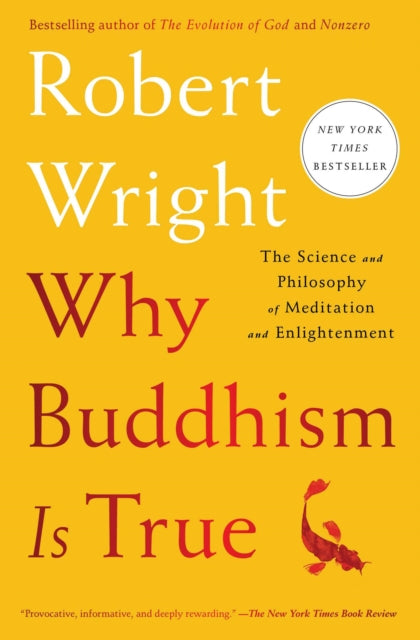 Why Buddhism Is True: The Science and Philosophy of Meditation and Enlightenment