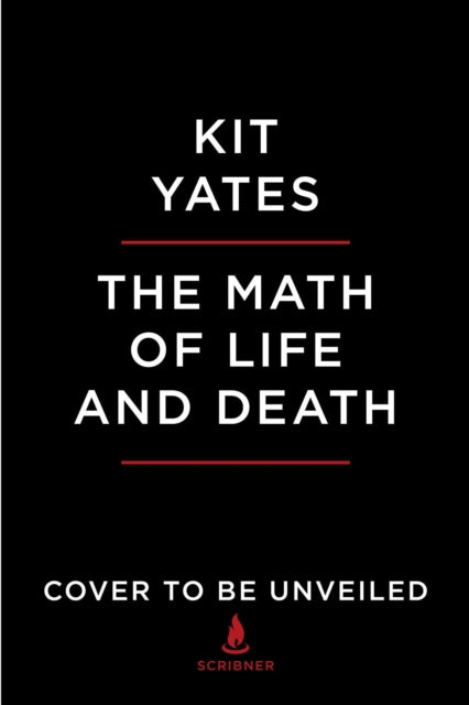 The Math of Life and Death: 7 Mathematical Principles That Shape Our Lives